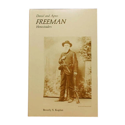 Daniel and Agnes Freeman: Homesteaders by Beverly S. Kaplan