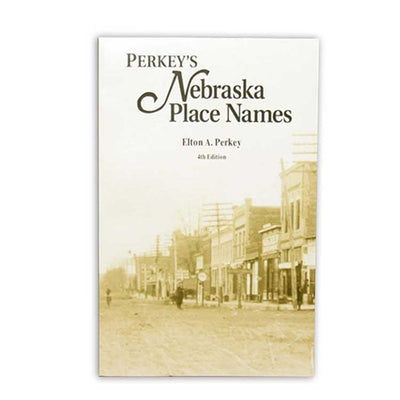 Perkey's Nebraska Place Names by Elton A. Perkey