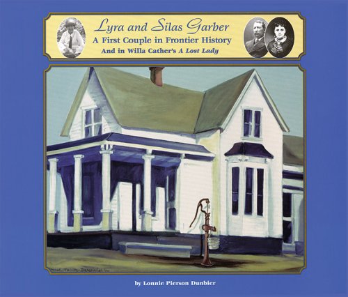 Lyra and Silas Garber | A First Couple In Frontier History | Book About The Late 19th Century In Nebraska | Famous Family In Nebraska | Highlighted In Willa Cather Novel | Interest Readers Of Both History & Literature