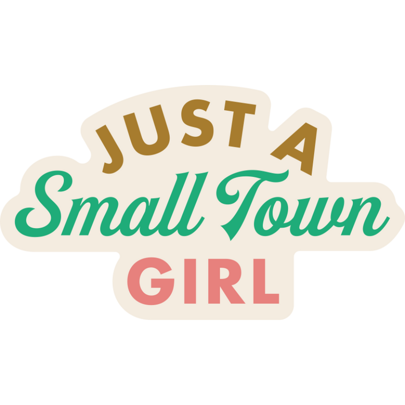 Just A Small Town Girl | Weather Resistant Sticker | Cute Gift For Midwest Girl | Stick On Water Bottles, Laptops, & More | Nebraska Sticker