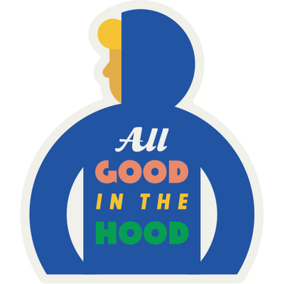 All Good In The Hood | Weather Resistant Sticker