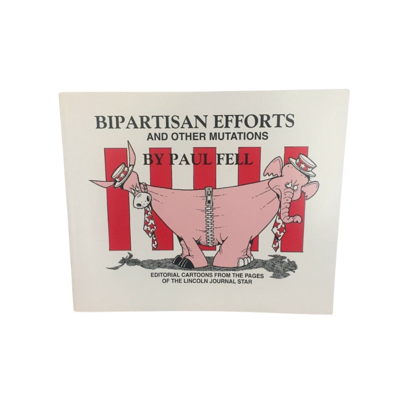 Bipartisan Efforts And Other Mutations by Paul Fell | Cartoon Picture Book | Large Print | Humorous Book | Written About Common Ground Found By The Political Parties | Nebraska Humor