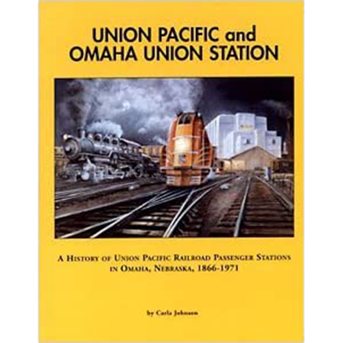 Union Pacific and Omaha Union Station | History Of The Union Pacific Railroad Passenger Stations In Nebraska | Impact Of Economic Growth Throughout Nebraska | Fourth Largest Railroad Center | Perfect For Train Lover