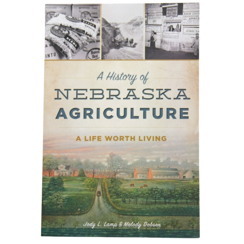 A History Of Nebraska Agriculture: A Life Worth Living Front Cover