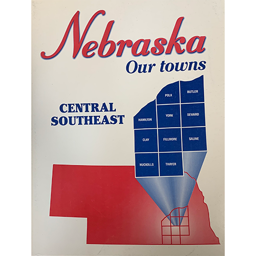 Nebraska Our Towns: Central Southeast | Pictorial Book About Central Southeast | Covers 10 Counties & 87 Towns & County Seats | Perfect For Someone Who Lives In Central Southeast Nebraska | Quotes & Pictures Of Central Southeast Nebraska History