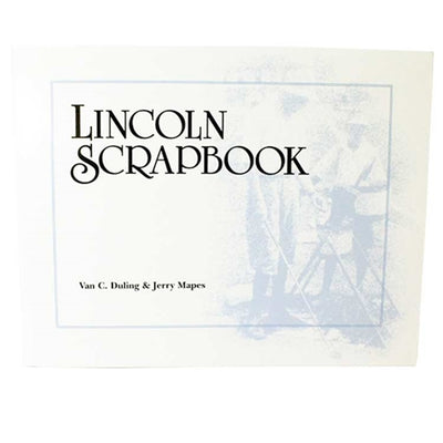 Lincoln Scrapbook by Van C. Duling & Jerry Mapes