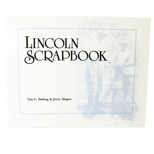 Lincoln Scrapbook by Van C. Duling & Jerry Mapes