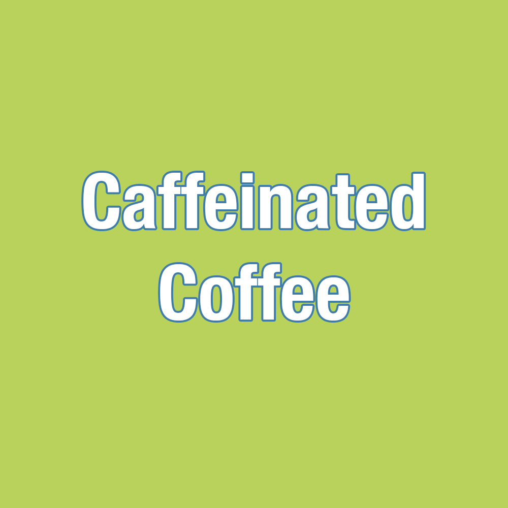 Caffeinated Coffee