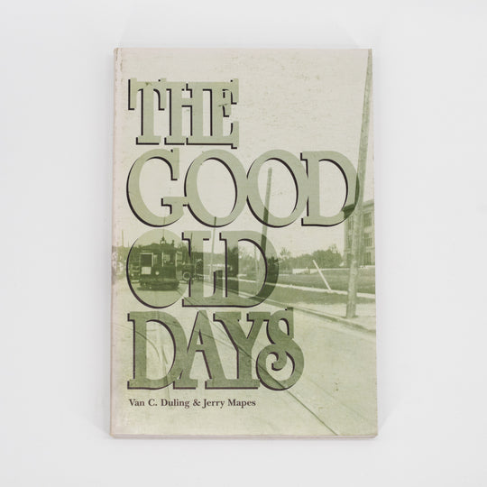 The Good Old Days by Van C. Duling & Jerry Mapes | History of Lincoln, NE | Quotes & Encounters