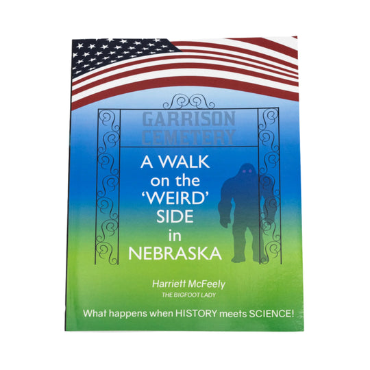 A Walk on the 'Weird' Side in Nebraska | By Harriet McFeely | Legend Of Big Foot | True Story