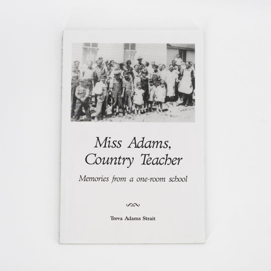 Miss Adams, Country Teacher: Memories From a One-Room School by Treva Adams Strait | Nebraska Historical Read