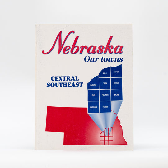 Nebraska Our Towns: Central Southeast | Pictorial Book About Central Southeast Nebraska | Lee Booksellers