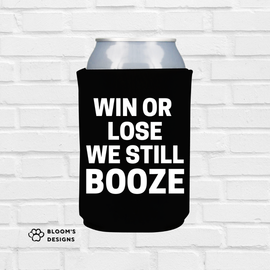 Printed Can Koozie | Win or Lose We Still Booze Inspired Design | Black | Collapsible Foam Can Cooler | Beer Lovers