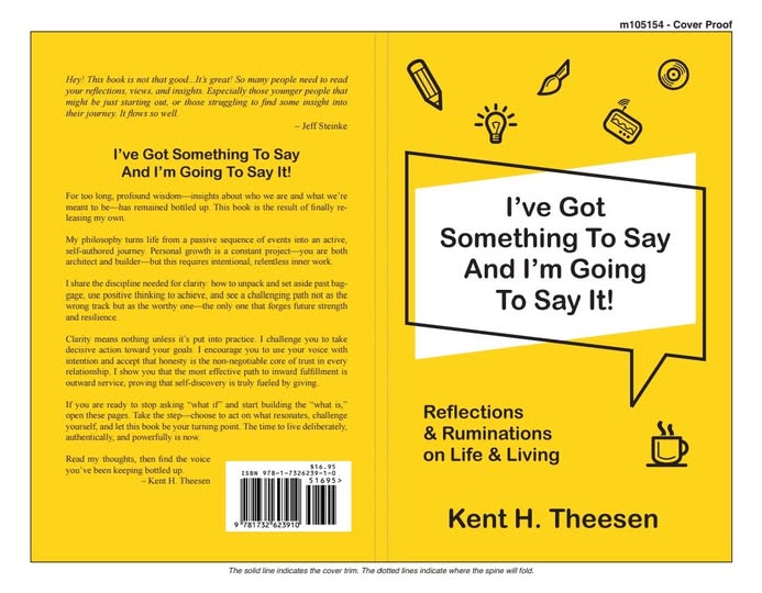 Book cover of 'I've Got Something To Say And I'm Going To Say It!' by Kent H. Theesen with yellow background and text.