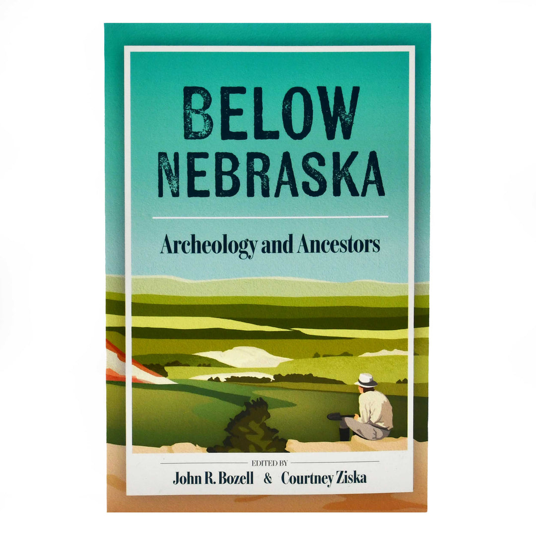 The front cover of the book 'Below Nebraska: Archeology and Ancestors' edited by John R. Bozell and Courtney Ziska.