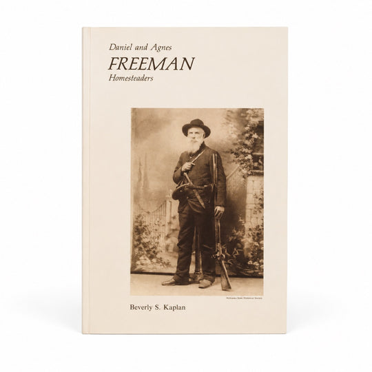 Front of Daniel and Agnes Freeman: Homesteaders by Beverly S. Kaplan