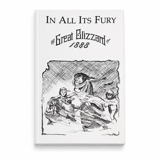 Front of In All It's Fury: The Great Blizzard of 1888 by W.H. O'Gara 