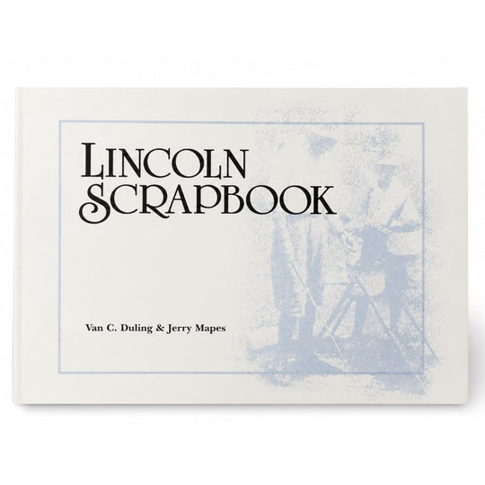 Lincoln Scrapbook by Van C. Duling & Jerry Mapes