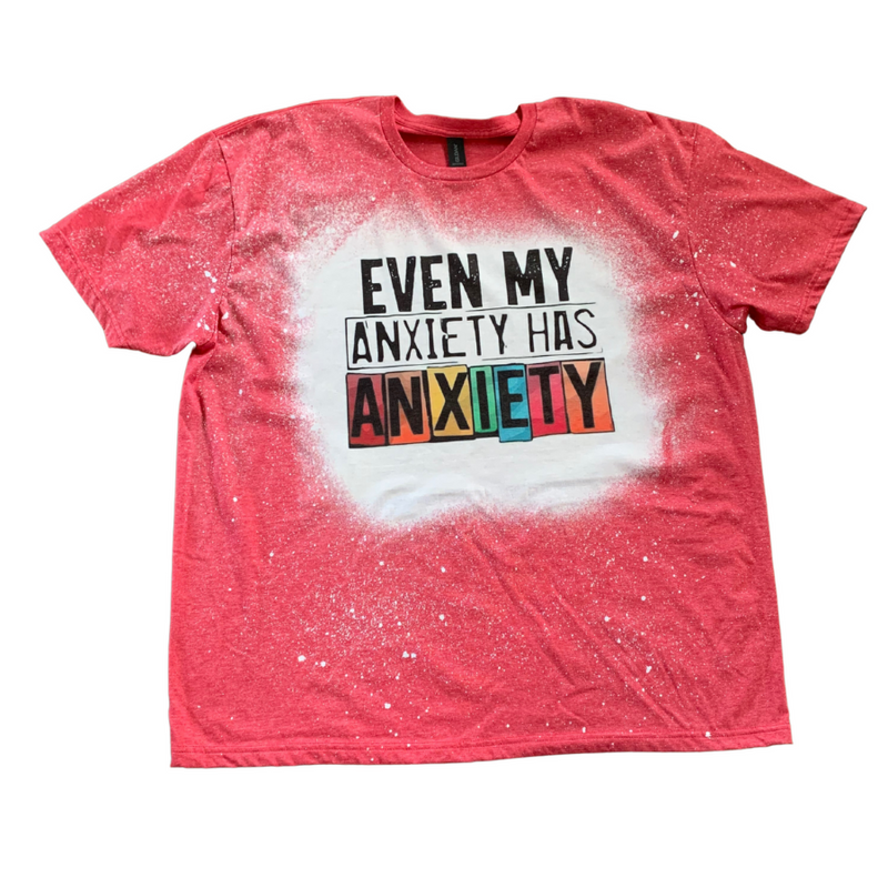 Bleach Dyed T-Shirt | Even My Anxiety Has Anxiety | Red | Handmade Design