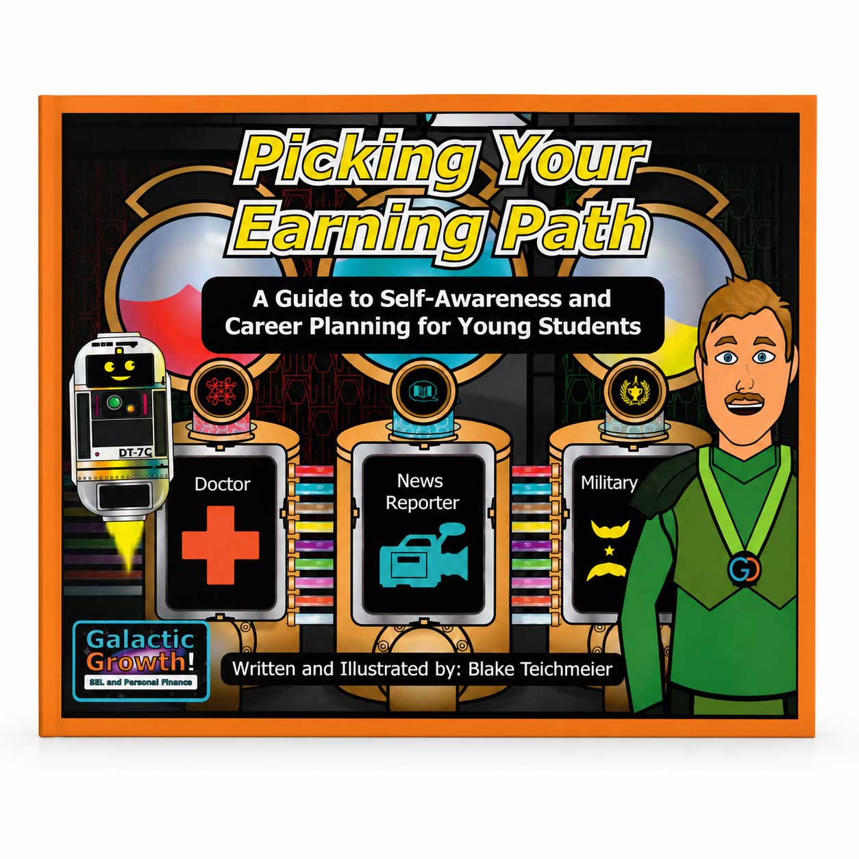 The front cover of the book 'Picking Your Earning Path' by Blake Teichmeier, published by Galactic Creations! The cover features a colorful retro-futuristic illustration with three career paths (Doctor, News Reporter, Military) and a character in a green space suit.