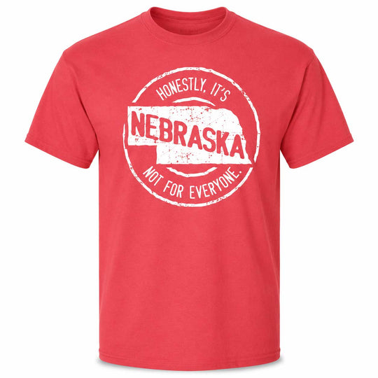 Nebraska Honestly It's Not For Everyone T-Shirt | Multiple Sizes | Lawlor's Custom Sportswear