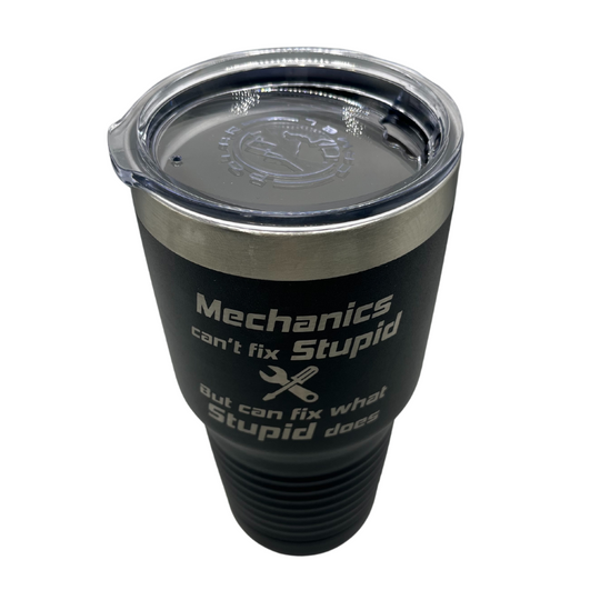 30 oz. Stainless Steel Tumbler | Black | Mechanics Can't Fix Stupid, But Can Fix What Stupid Does | Made in Alda, NE | RCK Creations & More