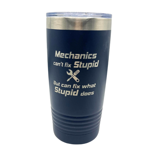 20 oz. Stainless Steel Vacuum Insulated Tumbler | "Mechanics Can't Fix Stupid But Can Fix What Stupid Does" | Navy | Made in Alda, NE | RCK Creations & More