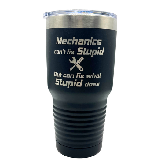 30 oz. Stainless Steel Tumbler | Black | Mechanics Can't Fix Stupid, But Can Fix What Stupid Does | Made in Alda, NE | RCK Creations & More