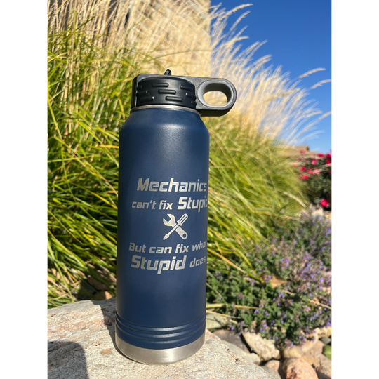 32 oz. Stainless Steel Water Bottle | "Mechanics Can't Fix Stupid But Can Fix What Stupid Does" | Dark Navy | Straw and Flip Lid | Made in Alda, NE | RCK Creations & More