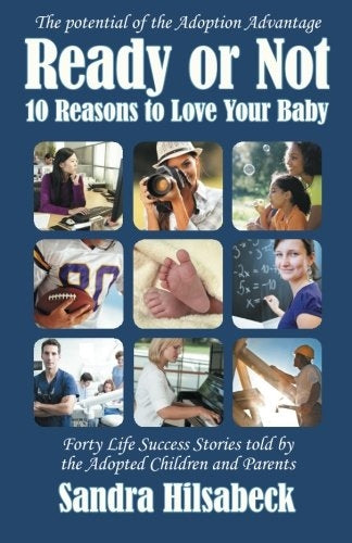 Ready or Not: Ten Reasons to Love Your Baby by Sandra Hilsabeck