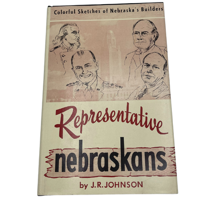 Representative Nebraskans | Colorful Sketches of Nebraska's Builders | The People Who Built Nebraska | Includes Colorful Sketches | Hardcover | Written In Nebraska