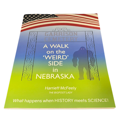 A Walk on the 'Weird' Side in Nebraska | By Harriet McFeely | Soft Cover | Pictures Included | Legend Of Big Foot Book | True Story | Nebraska Mystery