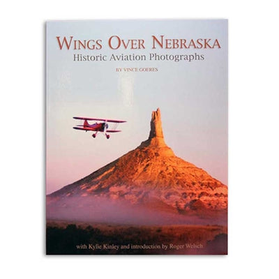 Wings Over Nebraska: Historic Aviation Photographs by Vince Goeres