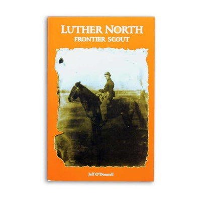 Luther North: Frontier Scout by Jeff O'Donnell