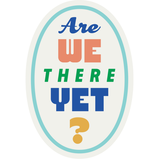 Are We There Yet? | Weather Resistant | Funny Gift For Impatient Passenger | Humorous Nebraska Sticker | Stick On Laptops, Water Bottles, & More