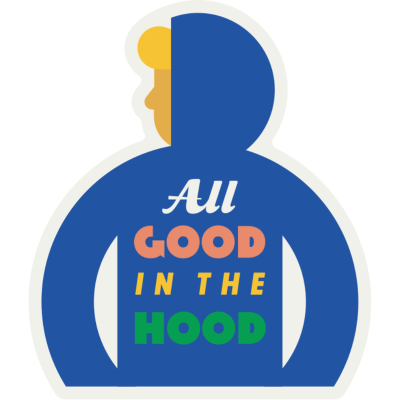 All Good In The Hood | Weather Resistant Sticker