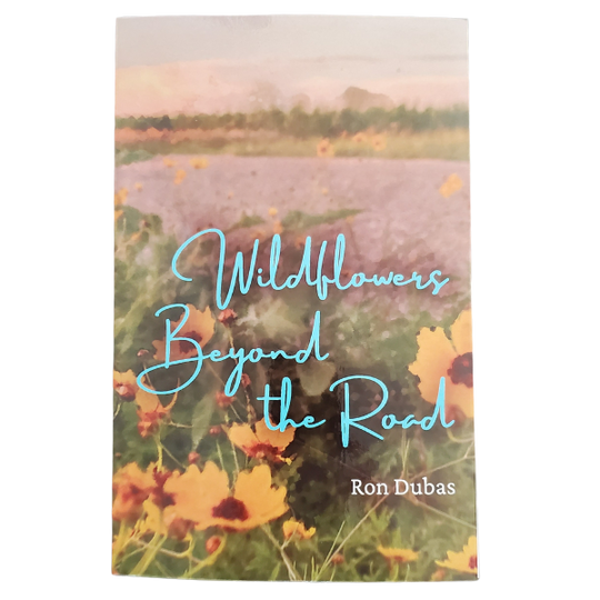 Wildflowers Beyond the Road | Romance Novel | Rural Nebraska | By Ron Dubas