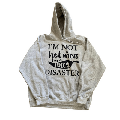 I'm Not a Hot Mess I'm a Spicy Disaster | Hoodie