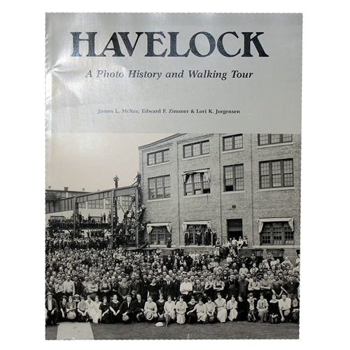 Havelock: A Photo History and Walking Tour by James L McKee, Edward F. Zimmer & Lori K Jorgensen