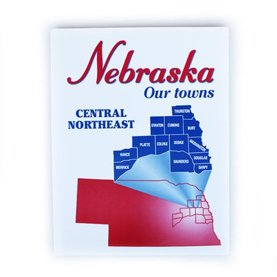Nebraska: Our Towns; Central Northeast