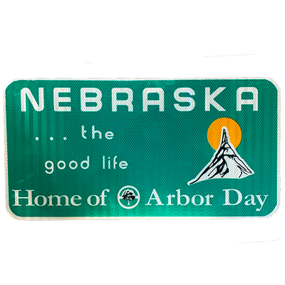 Nebraska The Good Life | Replica Sign | Home Of Arbor Day | Shipping Included